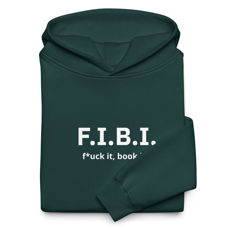 F.I.B.I. (f*uck it, book it.) hoodie