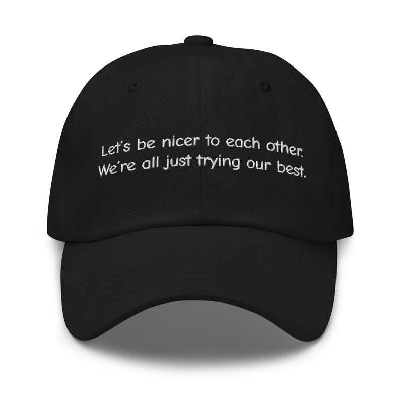 Let's be nicer to each other. We're all just trying our best.