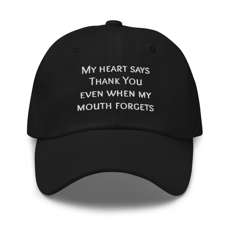“My heart says thank you even when my mouth forgets.”