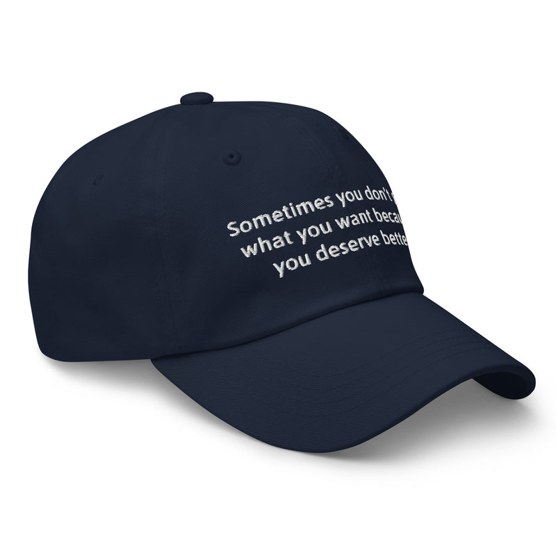 Sometimes you don't get what you want because you deserve better