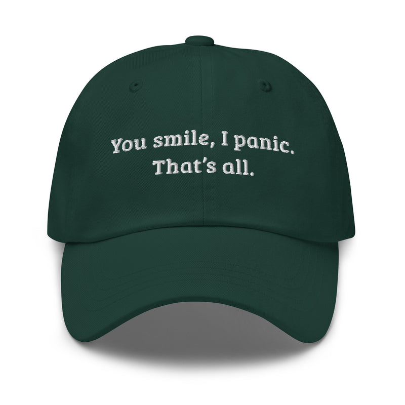 You smile, I panic. That’s all.