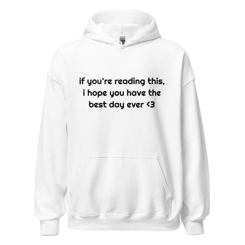 If you’re reading this, I hope you have the best day ever.
