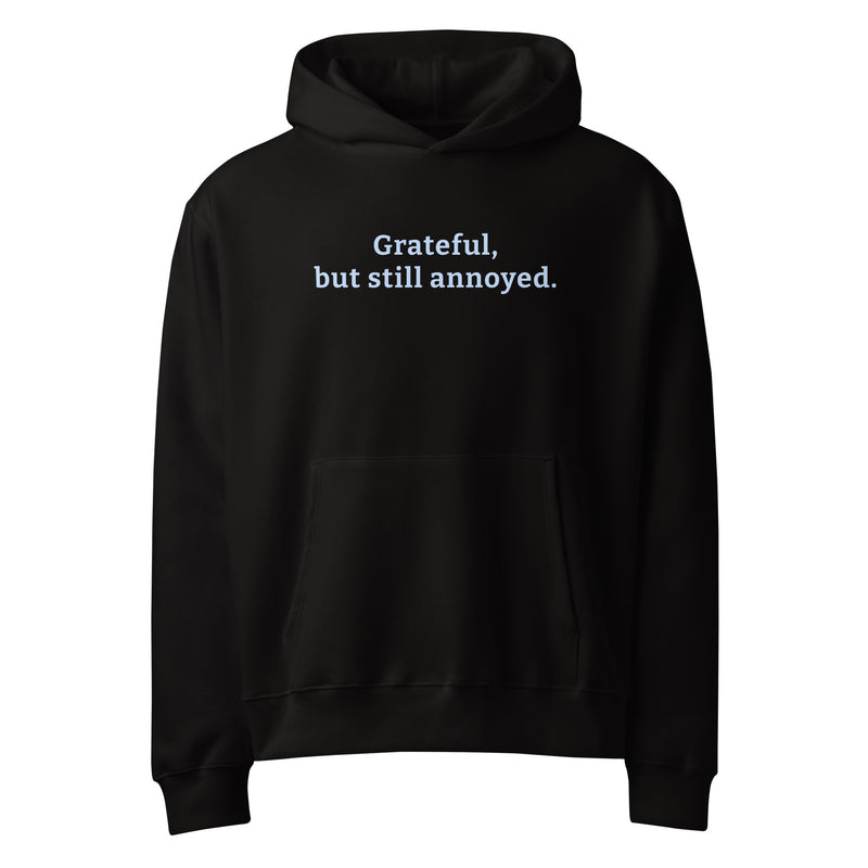 Grateful, but still annoyed.