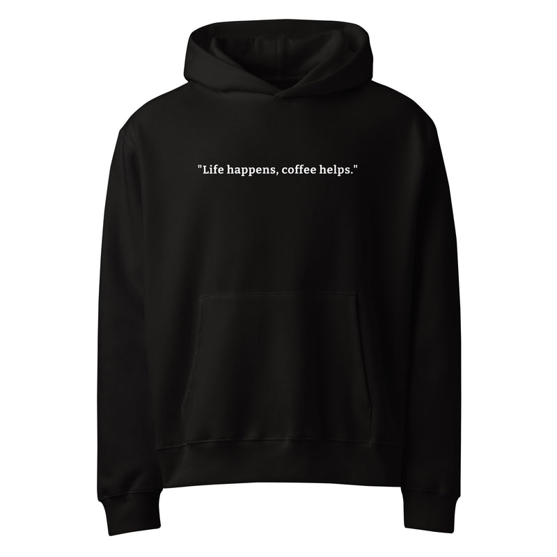 Life happens, coffee helps.