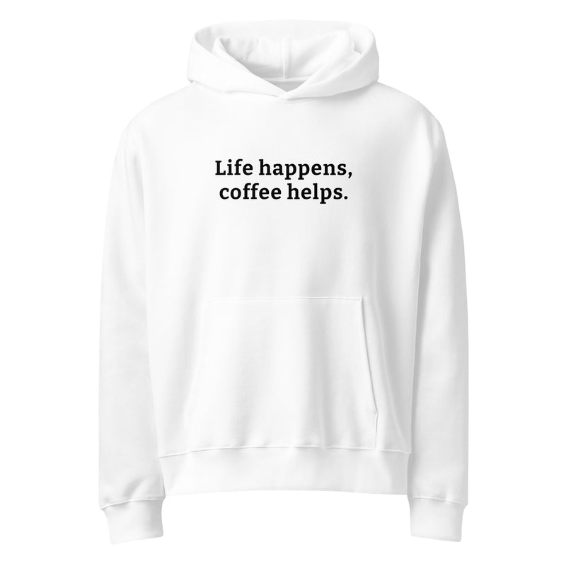 Life happens, coffee helps.
